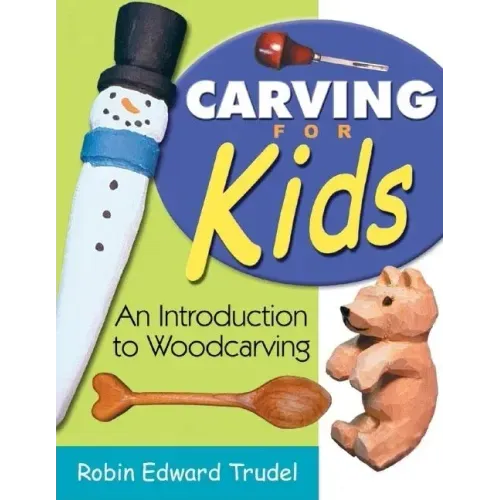 Carving for Kids: An Introduction to Woodcarving