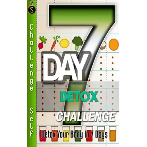 7-Day Detox Challenge: Detox Your Body in 7 Days