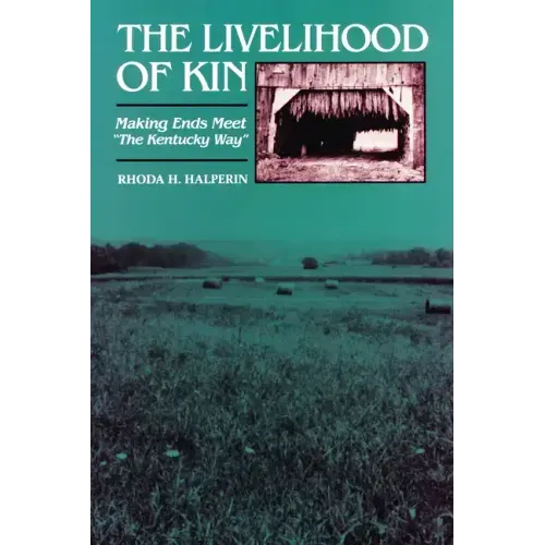 The Livelihood of Kin: Making Ends Meet "The Kentucky Way"