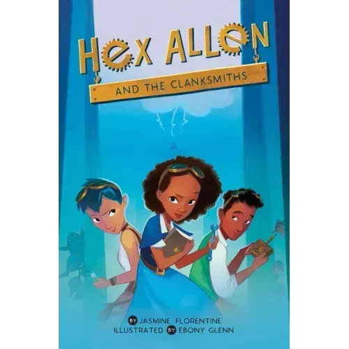Hex Allen: And the Clanksmiths