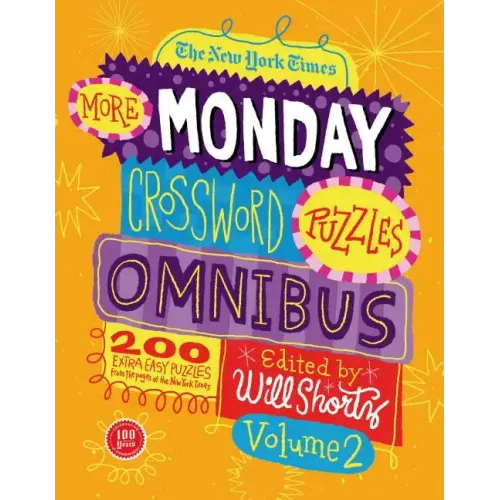 The New York Times More Monday Crossword Puzzles Omnibus, Volume 2: 200 Solvable Puzzles from the Pages of the New York Times