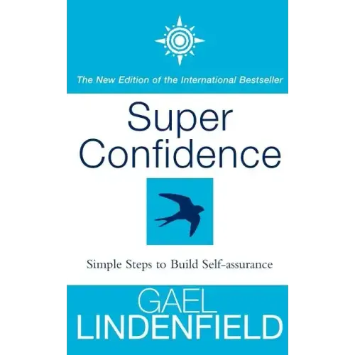Super Confidence: Simple Steps to Build Self-Assurance