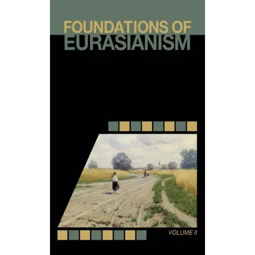 Foundations of Eurasianism: Volume II