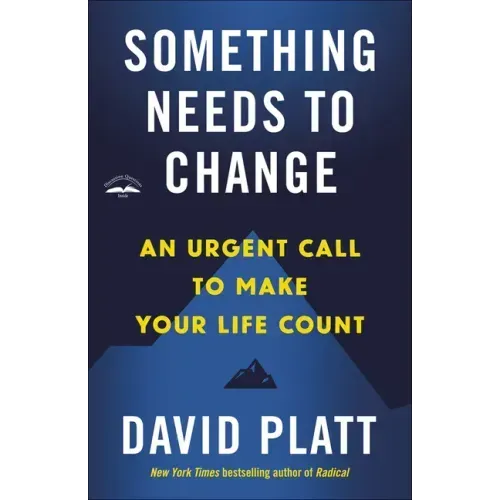 Something Needs to Change: An Urgent Call to Make Your Life Count