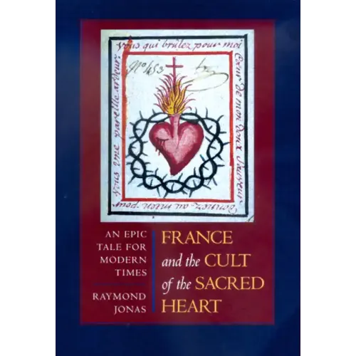 France and the Cult of the Sacred Heart: An Epic Tale for Modern Times Volume 39