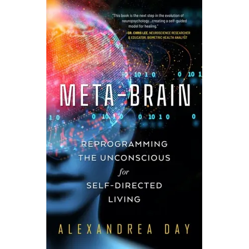 Meta-Brain: Reprogramming the Unconscious for Self-Directed Living