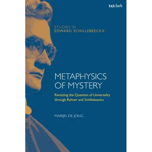 Metaphysics of Mystery: Revisiting the Question of Universality through Rahner and Schillebeeckx