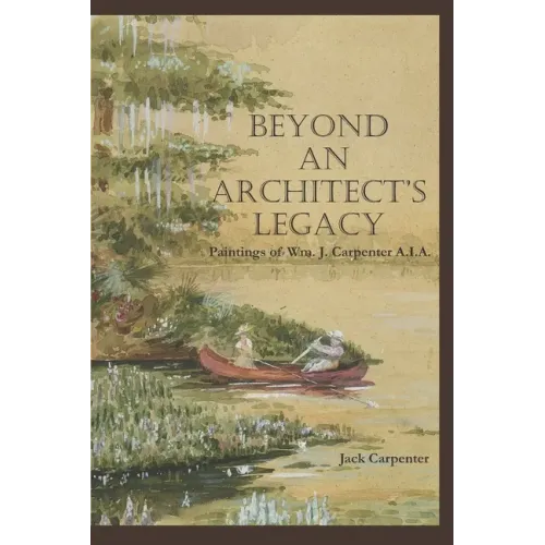 Beyond An Architect's Legacy: Paintings of Wm. J. Carpenter AIA