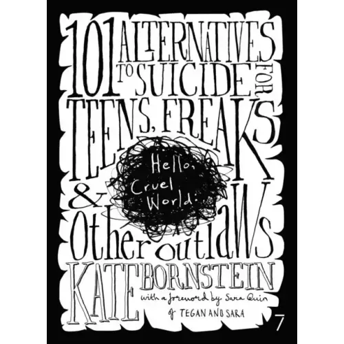 Hello Cruel World: 101+ Alternatives to Suicide for Teens, Freaks, and Other Outlaws