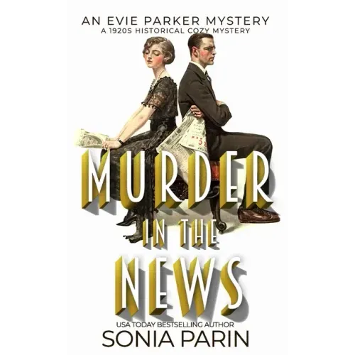 Murder in the News: A 1920s Historical Cozy Mystery: An Evie Parker Mystery Book 15