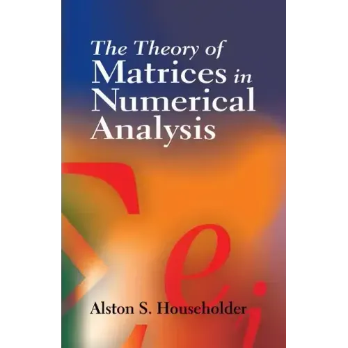 The Theory of Matrices in Numerical Analysis