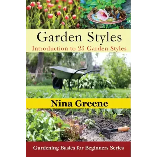 Garden Styles: Introduction to 25 Garden Styles (Large Print): Gardening Basics for Beginners Series