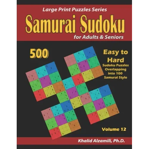 Samurai Sudoku for Adults & Seniors: 500 Easy to Hard Sudoku Puzzles Overlapping into 100 Samurai Style