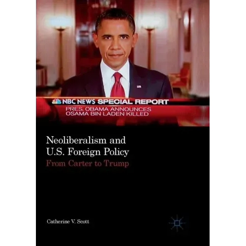 Neoliberalism and U.S. Foreign Policy: From Carter to Trump