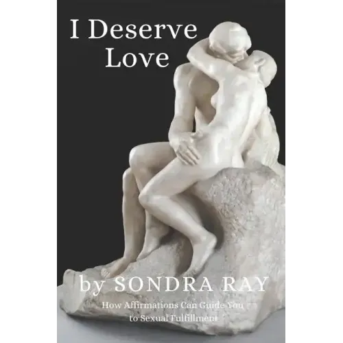 I Deserve Love: How Affirmations Can Guide You to Personal Fulfillment
