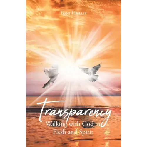 Transparency: Walking with God in Flesh and Spirit