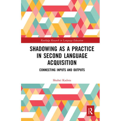 Shadowing as a Practice in Second Language Acquisition: Connecting Inputs and Outputs
