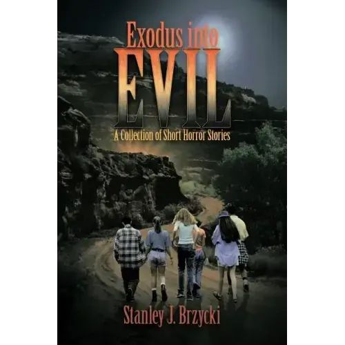 Exodus Into Evil: A Collection of Short Horror Stories