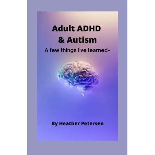 Adult ADHD & Autism: A few things I've learned