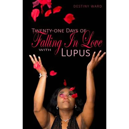 Twenty-One Days Of Falling In Love With Lupus