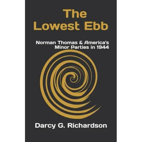 The Lowest Ebb: Norman Thomas & America's Minor Parties in 1944