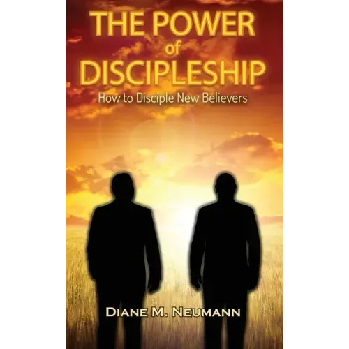 The Power of Discipleship: How To Disciple New Believers