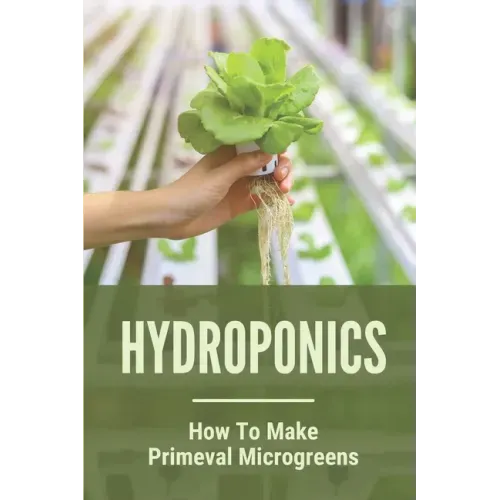 Hydroponics: How To Make Primeval Microgreens: Hydroponic System