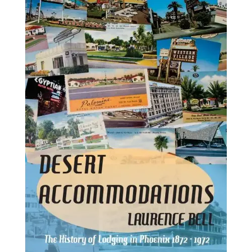 Desert Accommodations: The History of Lodging in Phoenix 1872 - 1972