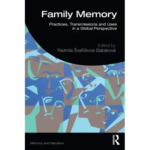 Family Memory: Practices, Transmissions and Uses in a Global Perspective