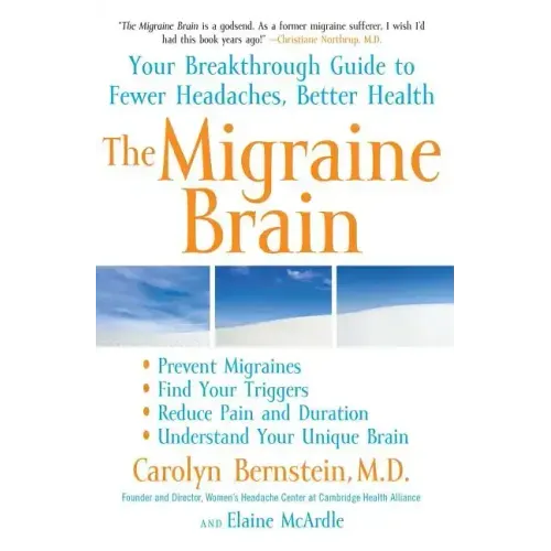 The Migraine Brain: Your Breakthrough Guide to Fewer Headaches, Better Health