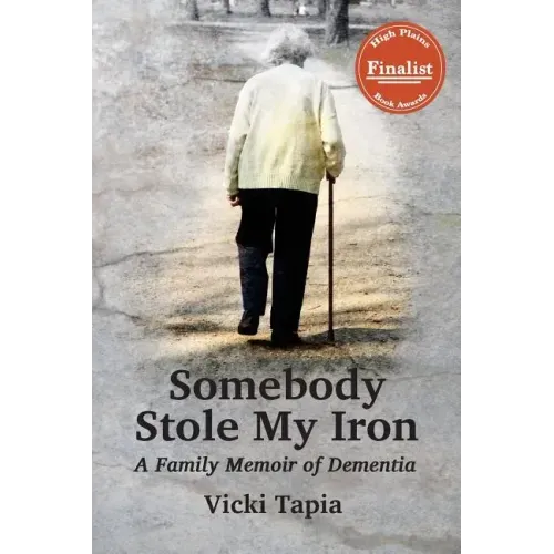 Somebody Stole My Iron: A Family Memoir of Dementia