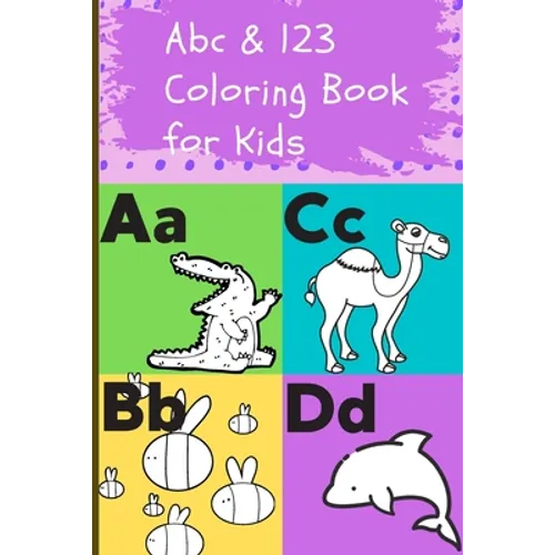 Abc & 123 Coloring Book for Kids: Teach Letters and Numbers Easily.