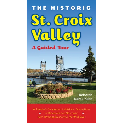 The Historic St. Croix Valley: A Guided Tour