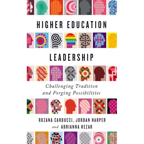 Higher Education Leadership: Challenging Tradition and Forging Possibilities