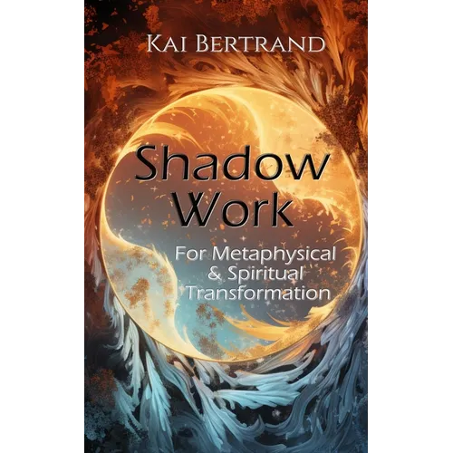 Shadow Work for Metaphysical and Spiritual Transformation