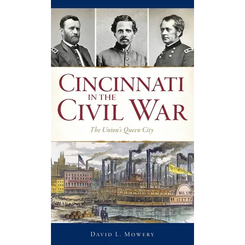 Cincinnati in the Civil War: The Union's Queen City