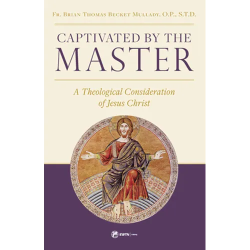 Captivated by the Master: A Theological Consideration of Jesus Christ
