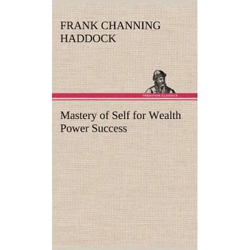 Mastery of Self for Wealth Power Success