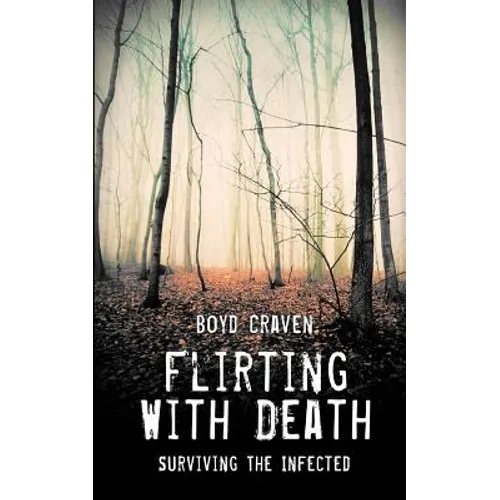 Flirting With Death: Surviving The Infected