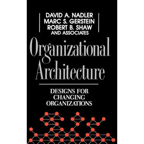 Organizational Architecture: Designs for Changing Organizations