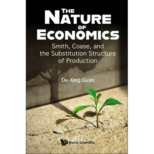 Nature of Economics, The: Smith, Coase, and the Substitution Structure of Production
