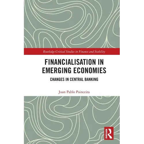 Financialisation in Emerging Economies: Changes in Central Banking