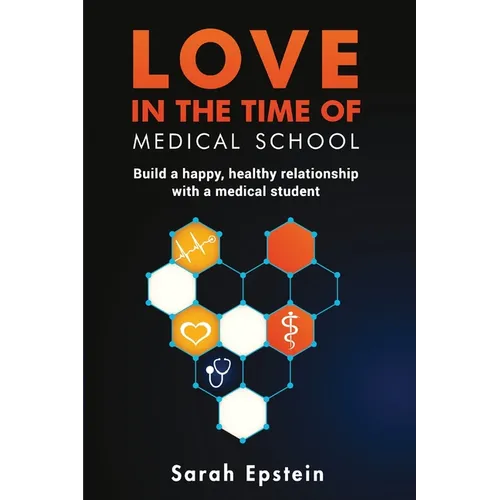 Love in the time of medical school: Build a happy, healthy relationship with a medical student