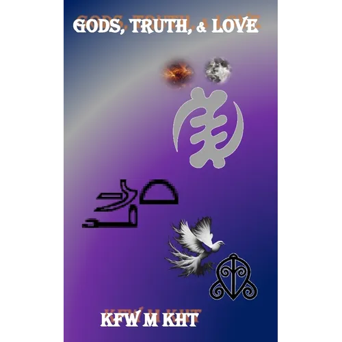 Gods, Truth, & Love