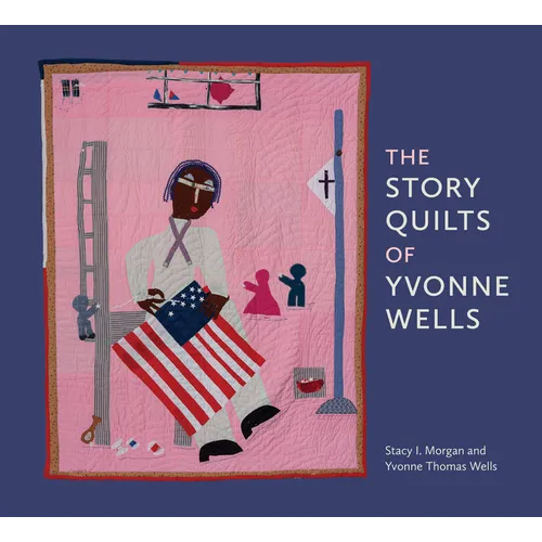 The Story Quilts of Yvonne Wells