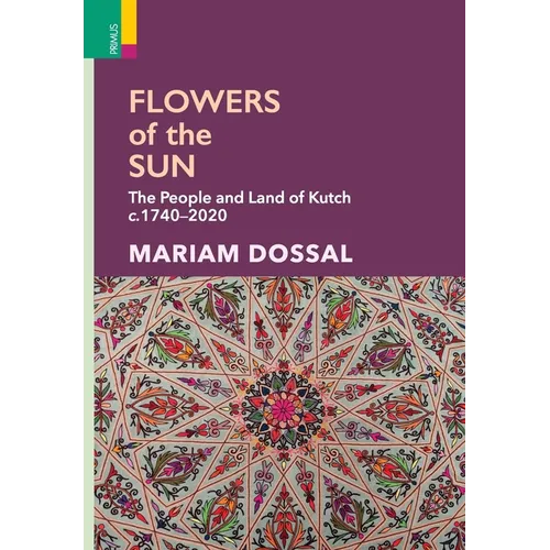 Flowers of the Sun: The People and Land of Kutch, c.1740-2020