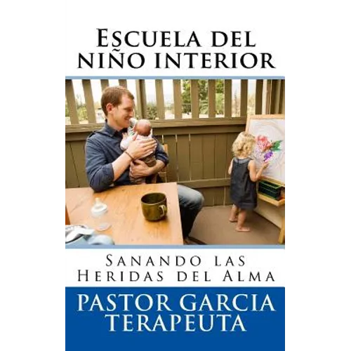 Escuela del niño interior: Sanando las heridas del alma