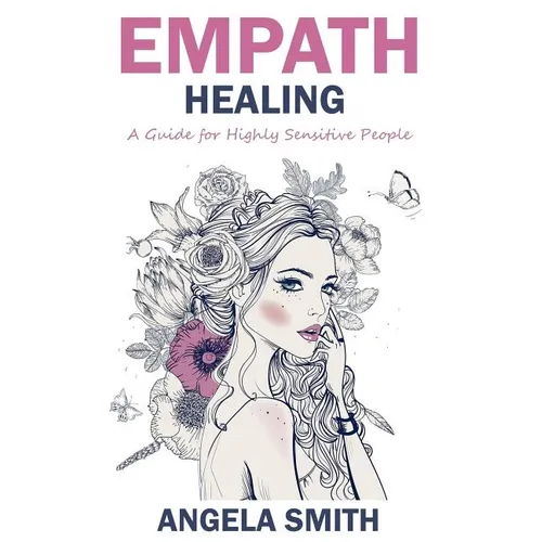 Empath: Empath Healing: A Guide for Highly Sensitive People