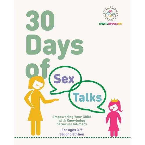 30 Days of Sex Talks for Ages 3-7: Empowering Your Child with Knowledge of Sexual Intimacy, 2nd Edition