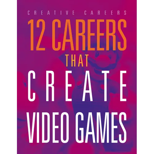 12 Careers That Create Video Games